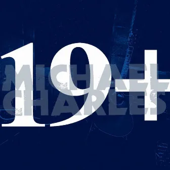 19+ (Live) by Michael Charles