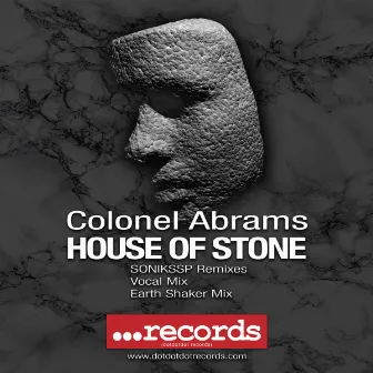 House Of Stone (SONIKSSP Remixes, Pt. 1) by Colonel Abrams