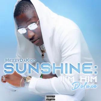 SUNSHINE: I'M HIM DELUXE by Hezzydakidd