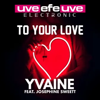 To Your Love by YVAINE