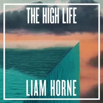 The High Life by Liam Horne