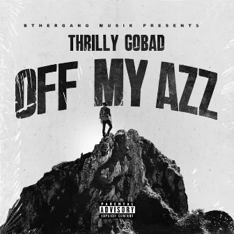 OFF MY AZZ by Thrilly GoBad