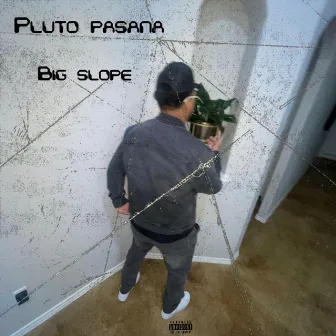 Pluto Pasana by Big Slope