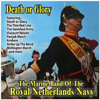 Death or Glory by Marine Band Of The Royal Netherlands Navy