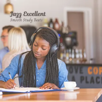 Jazz Excellent: Smooth Study Beats by Easy Listening Cafe Music Playlisted