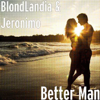 Better Man by Jeronimo