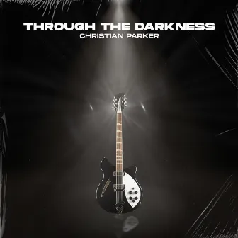 Through the Darkness by Christian Parker