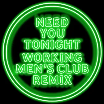 Need You Tonight (Working Men's Club Remix) by DC Gore