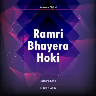 Ramri Bhayera Hoki Malai_KM by Kalpana Kafle