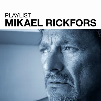 Playlist: Mikael Rickfors by Mikael Rickfors