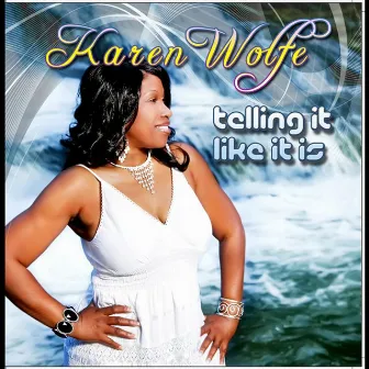 Telling It Like It Is by Karen Wolfe