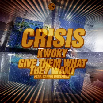 KWOKY / Give Them What They Want EP by Crisis