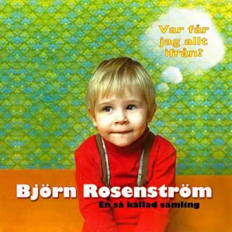 Var får jag allt ifrån - En så kallad samling by Björn Rosenström