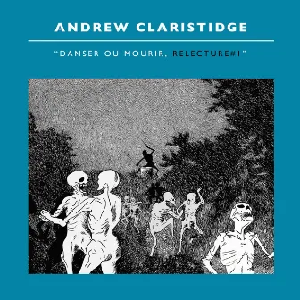 Danser ou Mourir Relecture #1 by Andrew Claristidge