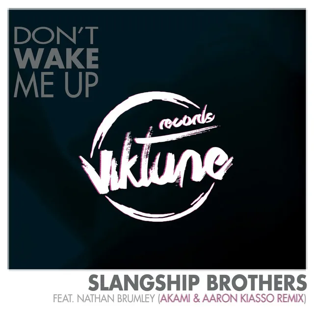 Don't Wake Me Up - Akami & Aaron Kiasso Remix