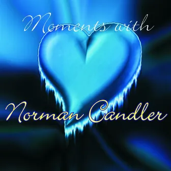 Moments with Norman Candler by Norman Candler