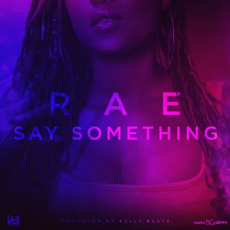 Say Something by RAE