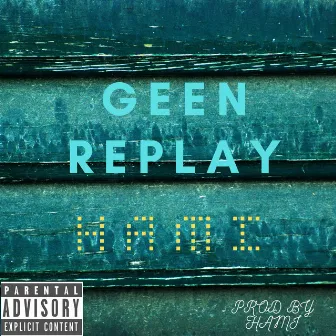 Geen Replay by HAMI