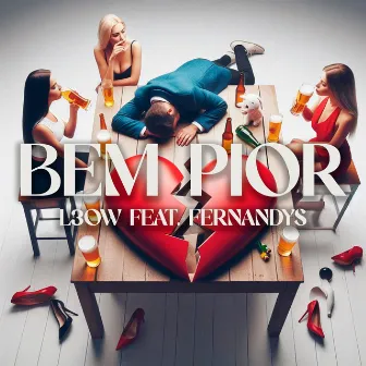 Bem Pior by L3OW