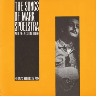 The Songs of Mark Spoelstra by Mark Spoelstra