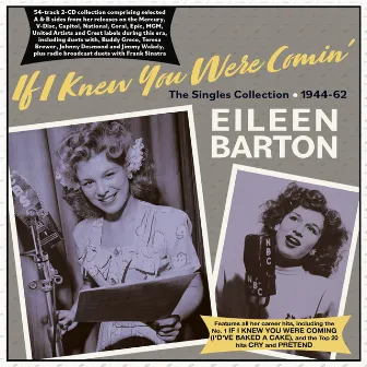 If I Knew You Were Comin': The Singles Collection 1944-62 by Eileen Barton