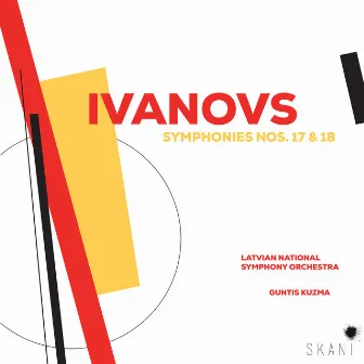 Ivanovs: Symphonies Nos. 17 & 18 by Jānis Ivanovs