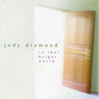 Jody Diamond: In That Bright World by Jody Diamond