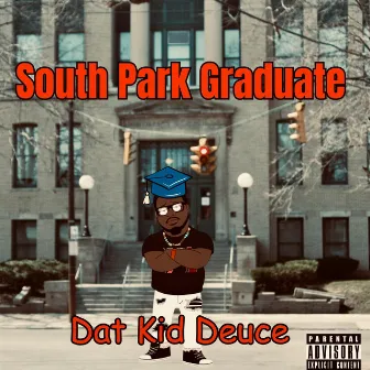 South Park Graduate by Dat Kid Deuce