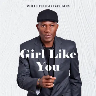 Girl Like You by Whitfield Batson