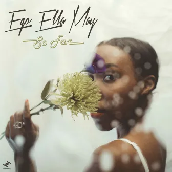 So Far by Ego Ella May