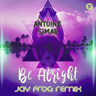 Be Alright (Jay Frog Remix) by Antoine Simar