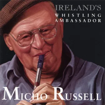 Ireland's Whistling Ambassador by Micho Russell