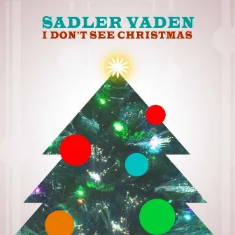 I Don't See Christmas - Single by Sadler Vaden