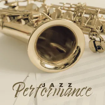 Jazz Performance: Saxophone Edition by Sensual Chill Saxaphone Band