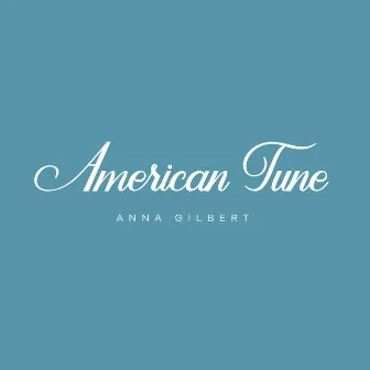 American Tune by Anna Gilbert