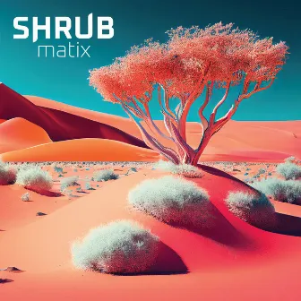 Shrubmatix by Shrub