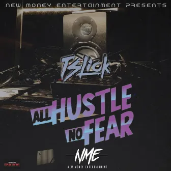 All Hustle No Fear by TSLICK