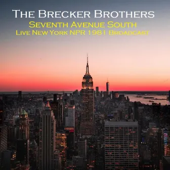 Seventh Avenue South (Live New York NPR 1981 Broadcast) by The Brecker Brothers