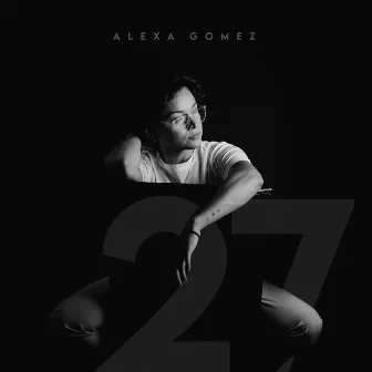 27 by Alexa Gomez