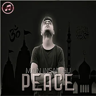 Main Insaan Hu Peace by Raxsum