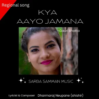 Kya Aayo Jamana by Gauri Bhatta