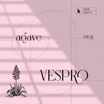 Agave by Vespro