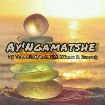 Ay'Ngamatshe by Dj Scoocks