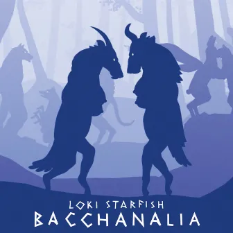 Bacchanalia by Loki Starfish