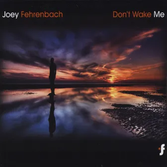 Don't Wake Me by Joey Fehrenbach