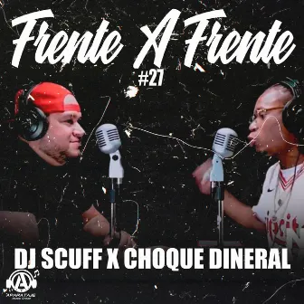 Frente A Frente #27 by Choque Dineral