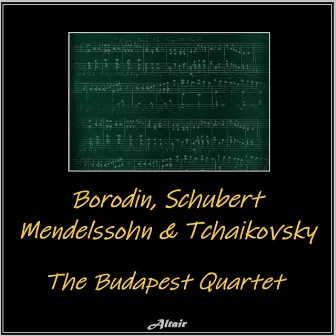 Borodin, Schubert, Mendelssohn & Tchaikovsky by The Budapest Quartet