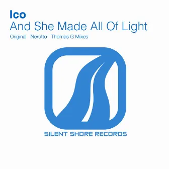 And She Made It All Of Light by Ico