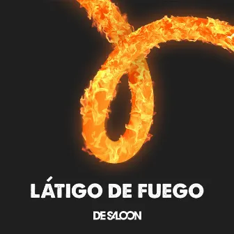 Látigo de fuego by De Saloon