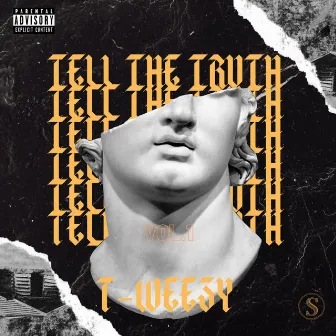 Tell The Truth by T-WEEZY